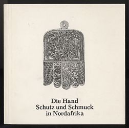 Die Hand. Schutz und Schmuck in Nordafrika. Ausstellung Galerie Exler, Frankfurt, 1981