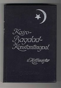 E. von Hoffmeister: Kairo-Bagdad-Konstantinopel / Teubner Verlag, 1910 - Antiquariat Steutzger