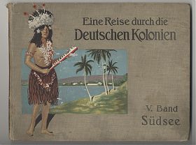 Eine Reise durch die Deutschen Kolonien, V. Band: SÜDSEE - Antiquariat Steutzger