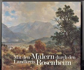 Fritz Aigner/Josef Bernrieder: Mit den Malern durch den Lankdreis Rosenheim, 1989 - Antiquariat Steutzger / Wasserburg am Inn