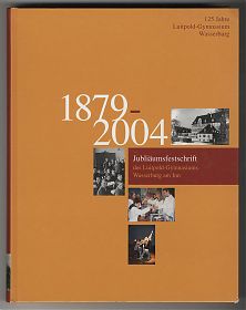 Otto Helwig: 125 Jahre Luitpold-Gymnasium Wasserburg a. Inn 1879-2004 - Antiquariat Steutzger