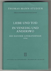 Thomas Mann Studien / Davoser Literaturtage 2004 / Liebe und Tod in Venedig und anderswo - Antiquariat Steutzger