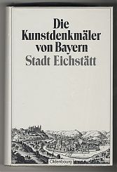Felix Mader: Die Kunstdenkmäler von Bayern : STADT EICHSTÄTT - Reprint, 1981 - Antiquariat Steutzger, vormals Eichstätt