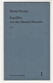 Reiner Kunze : Ergriffen von den Messen Mozarts. Essay (mit handschriftl. Widmung an Dr. Oswald Georg Bauer) . - Edition Toni Pongratz