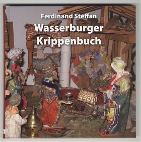 Ferdinand Steffan : Wasserburger Krippenbuch. - Wasserburger Bücherstube, 2010 - JosephSteutzger / Antiquariat / Buch am Buchrain & Wasserburg am Inn