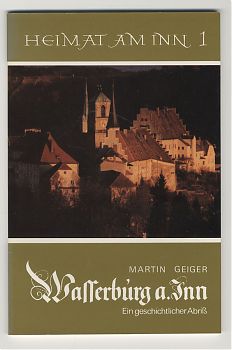 Martin Geiger: Wasserburg am Inn. Ein geschichtlicher Abriß. - Antiquariat Joseph Steutzger / Buch am Buchrain & Wasserburg am Inn