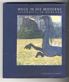 Hans Ottomeyer : Wege in die Moderne. Jugendstil in München, 1997 - Joseph Steutzger / Antiquariat 