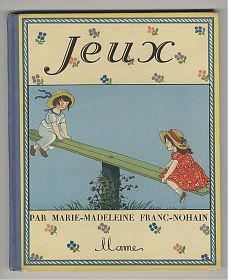 Marie-Madeleine Franc-Nohain (1878-1942) : JEUX – avec des vers de sa fille Francine  Verlag: Maison Mame, Tours, 1934 - Antiquariat Joseph Steutzger / Buch am Buchrain & Wasserburg am Inn
